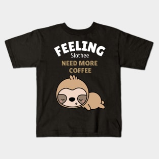 feeling slothee need more coffee Kids T-Shirt